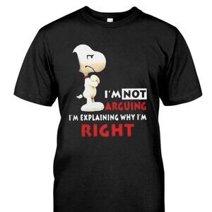 Snoopy Im Not Arguing Im Right T Shirt  Funny Tee